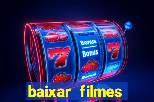 baixar filmes torrents dublados